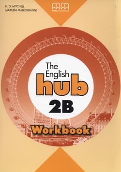 The English Hub 2B Workbook (Bryt.) - T.J. Mitchell, Malkogianni Marileni