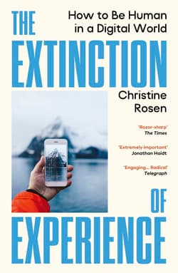 The Extinction of Experience - Christine Rosen