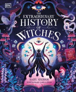 The Extraordinary History of Witches - Hazel Atkinson