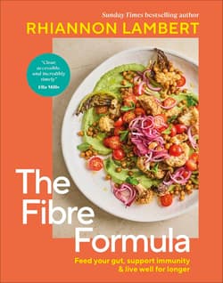 The Fibre Formula. Feed Your Gut, Support Immunity & Live Well for Longer - Rhiannon Lambert