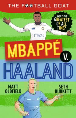 The Football GOAT. Mbappe v. Haaland - Oldfield Matt, Seth Burkett
