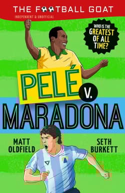 The Football GOAT. Pele v. Maradona - Oldfield Matt, Seth Burkett
