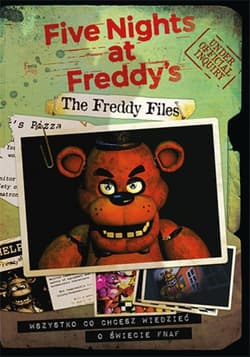 The Freddy Files Wszystko co chcesz wiedzieć o świecie FNAF-A The Freddy Files. Wszystko co chcesz wiedzieć o świecie FNAF-A - Scott Cawthon