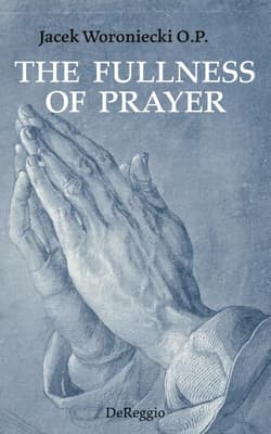 The fullness of prayer - Jacek Woroniecki