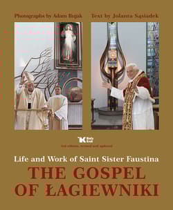 The Gospel of Łagiewniki Life and Work of Saint Sister Faustina - Sąsiadek Jolanta