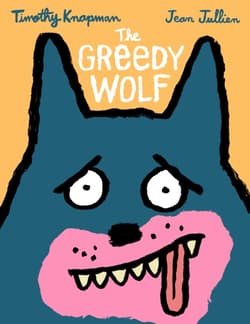 The Greedy Wolf - Jean Jullien, Timothy Knapman