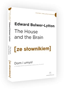 The House and the Brain / Dom i Umysł z podręcznym słownikiem angielsko-polskim Poziom B2/C1 (dodruk 2020) - Edward Bulwer-Lytton