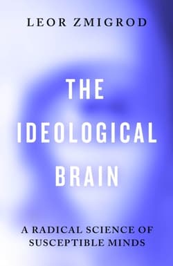 The Ideological Brain wer. angielska - Leor Zmigrod