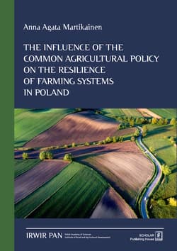 The Influence of the Common Agricultural Policy on the Resilience of Farming Systems in Poland - Martikainen Anna Agata