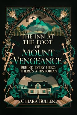The Inn at the Foot of Mount Vengeance - Chiara Bullen
