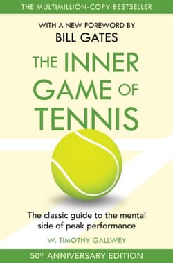 The Inner Game of Tennis. The classic guide to the mental side of peak performance - Gallwey Timothy