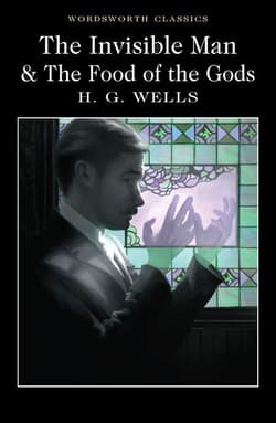 The Invisible Man and The Food of the Gods. Wordsworth Classics wer. angielska - H.G. Wells