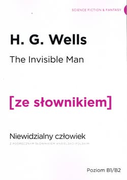 The Invisible Man / Niewidzialny człowiek z podręcznym słownikiem angielsko-polskim - H.G. Wells