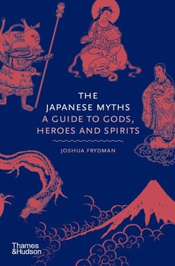 The Japanese myths. A guide to Gods, heroes and spirits - Joshua Frydman