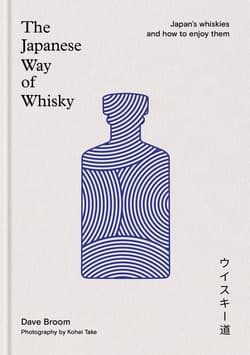 The Japanese Way of Whisky. Japan’s whiskies and how to enjoy them wer. angielska - Dave Broom