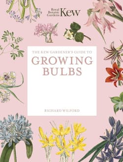 The Kew Gardener's Guide to Growing Bulbs - Richard Wilford