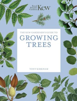 The Kew Gardener's Guide to Growing Trees -  Kirkham Tony
