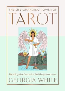 The Life-Changing Power of Tarot. Reading the Cards for Self-Empowerment wer. angielska - Georgia White