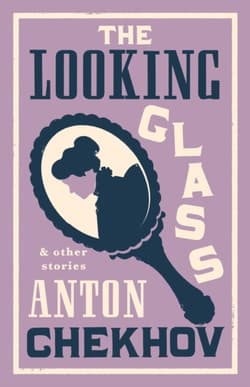 The Looking Glass and Other Stories - Anton Chekhov, Stephen Pimenoff