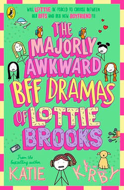 The Majorly Awkward BFF Dramas of Lottie Brooks - Katie Kirby