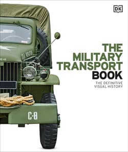The Military Transport Book. The Definitive Visual History - Opracowanie Zbiorowe