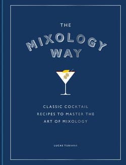The Mixology Way. Classic cocktail recipes to master the art of mixology wer. angielska