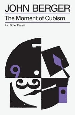 The Moment of Cubism - John Berger