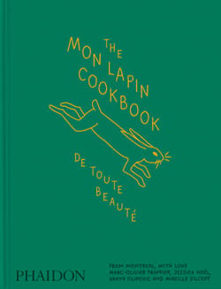 The Mon Lapin Cookbook. De Toute Beauté - Marc-Olivier Frappier, Jessica Noel, Vanya Filipovic