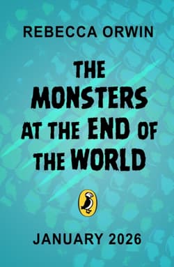 The Monsters at the End of the World - Rebecca Orwin