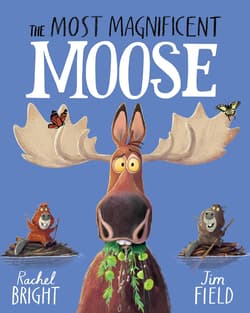 The Most Magnificent Moose - Bright Rachel
