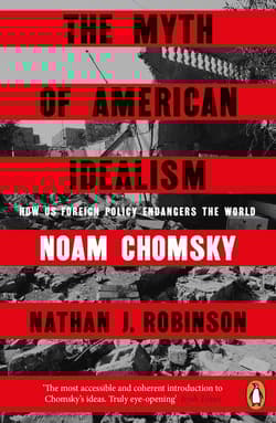 The Myth of American Idealism - Noam Chomsky, Nathan J. Robinson