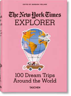 The New York Times Explorer. 100 Dream Trips Around the World wer. angielska - Opracowanie Zbiorowe