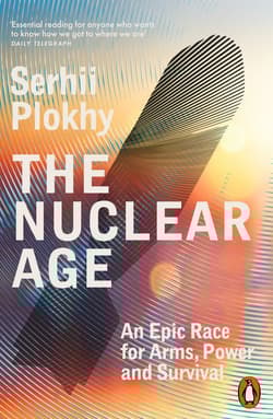 The Nuclear Age - Serhii Plokhy