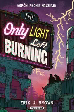 The Only Light Left Burning. Dopóki płonie nadzieja - Brown Erik J.