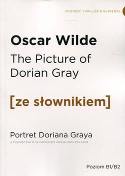 The picture of Dorian Gray portret Doriana Graya z podręcznym słownikiem angielsko-polskim - Oscar Wilde