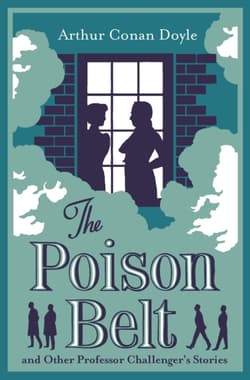 The Poison Belt and Other Professor Challenger Stories - Arthur Conan Doyle