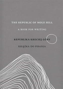 The republic of mole hill a book for writing republika kreciej góry książka do pisania - Lidia Rozmus