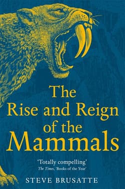 The Rise and Reign of the Mammals wer. angielska - Steve   Brusatte