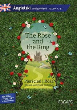 The Rose and the Ring Pierścień i Róża Adaptacja klasyki literatury z ćwiczeniami - William Makepeace Thackeray