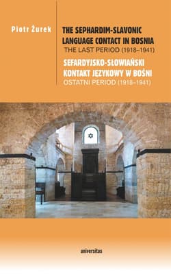 The Sephardim-Slavonic language contact in Bosnia The last period (1918-1941) Sefardyjsko-słowiański kontakt językowy w Bośni Ostatni period (1918-1941) - Piotr Żurek