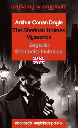 The Sherlock Holmes Mysteries. Zagadki Sherlocka Holmesa. Czytamy w oryginale - Arthur Conan Doyle