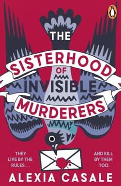 The Sisterhood of Invisible Murderers - Alexia Casale