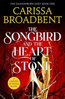 The Songbird and the Heart of Stone - Carissa Broadbent