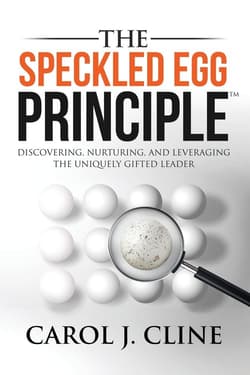 The Speckled Egg Principle Discovering, Nurturing, and Leveraging the Uniquely Gifted Leader - Cline Carol J.