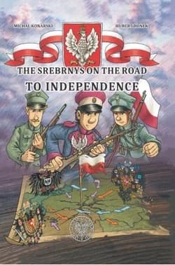 The Srebrnys on the Road to Independence - Konarski Michał