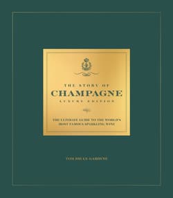 The Story of Champagne Luxury Edition. The Ultimate Guide to the World's Most Famous Sparkling Wine wer. angielska