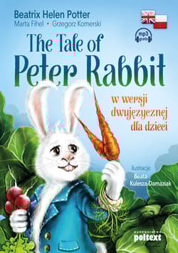 The tale of peter rabbi w wersji dwujęzycznej dla dzieci - Beatrix Potter