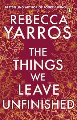 The Things We Leave Unfinished - Rebecca Yarros