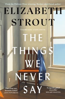 The Things We Never Say - Elizabeth Strout