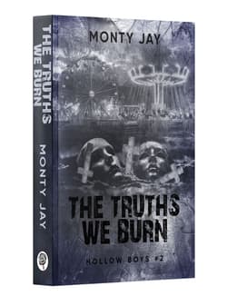 The Truths We Burn. Hollow Boys. Tom 2 - Monty Jay
